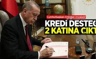 Cumhurbaşkanı Erdoğan imzaladı! Kredi desteği 2 katına çıktı