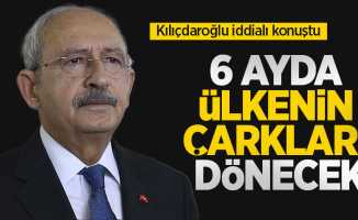 Kemal Kılıçdaroğlu: İktidar olursak 6 ayda bu ülkenin çarkları dönecek