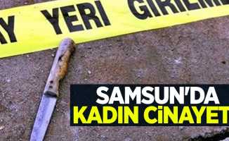 Samsun'da kadın cinayeti! 