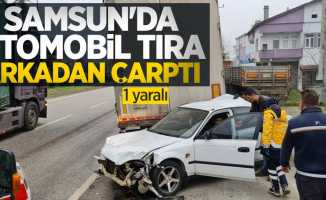 Samsun'da otomobil tıra arkadan çarptı: 1 yaralı