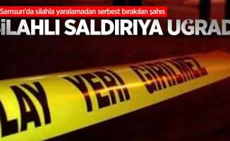 Samsun'da silahla yaralamadan serbest bırakılan şahıs silahlı saldırıya uğradı