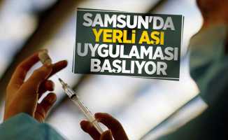 Samsun'da yerli aşı uygulaması başlıyor