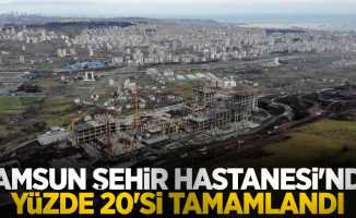 Samsun Şehir Hastanesi'nin yüzde 20'si tamamlandı