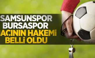 Samsunspor - Bursaspor  maçının hakemi belli oldu