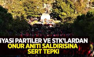 Siyasi partiler ve STK'lardan Onur Anıtı saldırısına tepki