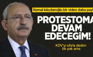 CHP lideri Kemal Kılıçdaroğlu bir video daha paylaştı: Protestoma devam edeceğim