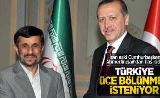 İran eski Cumhurbaşkanı Ahmedinejad'dan flaş iddia! Türkiye üçe bölünmek isteniyor