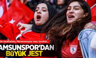 Kadın taraftarlara, Menemenspor maçı ücretsiz...  Samsunspor'dan büyük jest  