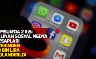 Samsun'da 2 kişi çalınan sosyal medya hesapları üzerinden 68 bin lira dolandırıldı