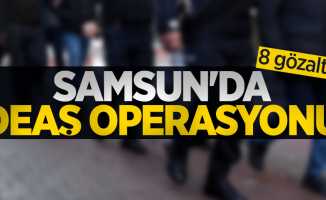 Samsun'da DEAŞ operasyonu: 8 gözaltı