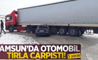 Samsun'da otomobil ile tır çarpıştı: 5 yaralı