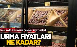 Samsun Ramazan hareketliliği başladı! Hurma fiyatları ne kadar?