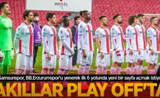 Samsunspor, BB.Erzurumspor'u yenerek ilk 6 yolunda yeni bir sayfa açmak istiyor...  AKILLAR  PLAY OFF'TA 