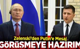 Zelenski'den Putin'e Çağrı; ''Görüşmeye Hazırım''