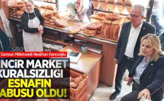 Hancıoğlu: Zincir market kuralsızlığı, esnafın kabusu oldu!