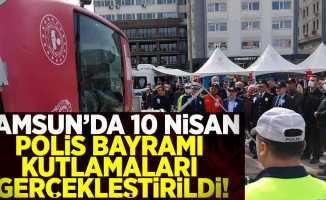 Samsun'da 10 Nisan Polis Bayramı Kutlamaları Gerçekleşti!