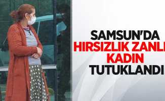 Samsun'da hırsızlık zanlısı kadın tutuklandı