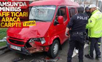 Samsun'da minibüs hafif ticari araca çarptı: 1 yaralı