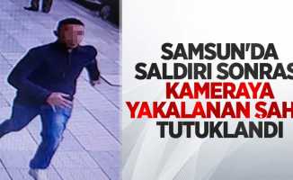 Samsun'da saldırı sonrası kameraya yakalanan şahıs tutuklandı