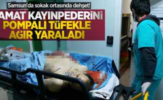 Samsun'da sokak ortasında dehşet! Damat kayınpederini pompalı tüfekle ağır yaraladı