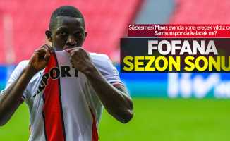 Sözleşmesi Mayıs ayında sona erecek yıldız oyuncu, Samsunspor'da kalacak mı? FOFANA SEZON SONU...