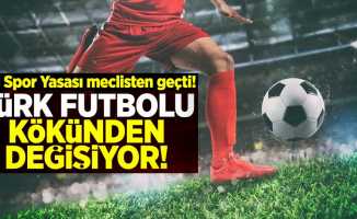 Yeni Spor Yasası Meclisten Geçti! Türk Futbolu Kökünden Değişiyor...