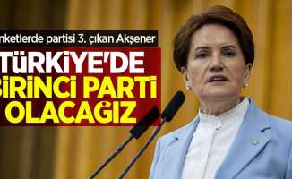 Anketlerde partisi 3. çıkan Akşener: Türkiye'de birinci parti olacağız