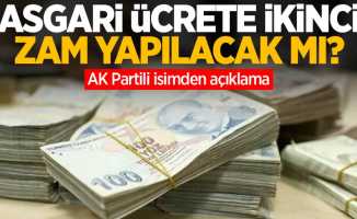 Asgari ücrete ikinci zam yapılacak mı? AK Partili isimden açıklama