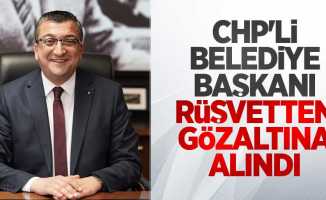 CHP'li belediye başkanı rüşvetten gözaltına alındı