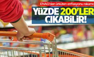 ENAG'dan ürküten enflasyonu rakamı: Yüzde 200'lere çıkabilir