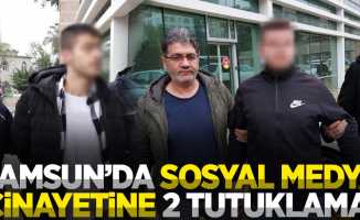 Samsun'da sosyal medya cinayetine 2 tutuklama 