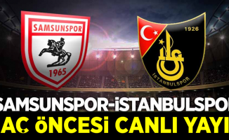 Samsunspor- İstanbulspor Maç Öncesi Canlı Yayın!
