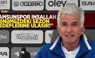 Yücel Uyar: "Samsunspor inşallah önümüzdeki sezon hedeflerine ulaşır"