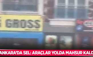 Ankara’da sel: Araçlar yolda mahsur kaldı
