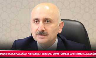Bakan Karaismailoğlu: “14 Haziran 2022 Salı günü Türksat 5B’yi hizmete alacağız.”
