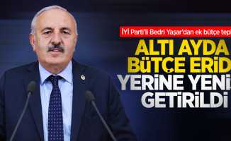 İYİ Parti’li Bedri Yaşar’dan ek bütçe tepkisi: Altı ayda bütçe eridi; yerine yenisi getirildi