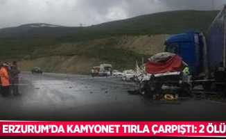 Erzurum’da kamyonet tırla çarpıştı: 2 ölü