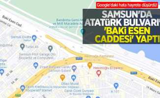Google'daki hata hayrete düşürdü! Samsun'da Atatürk Bulvarı'nı 'Baki Esen Caddesi' yaptı