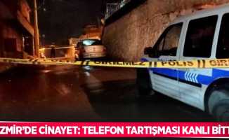 İzmir’de cinayet: Telefon tartışması kanlı bitti