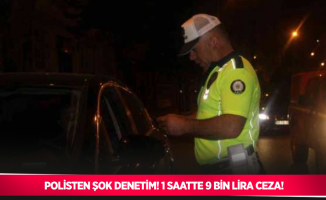 Polisten şok denetim: 1 saatlik uygulamada 9 bin lira ceza