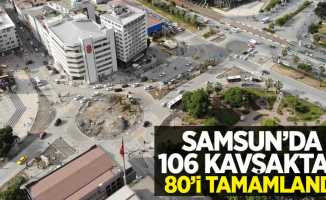 Samsun'da 106 kavşaktan 80'i tamamlandı