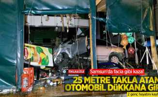 Samsun'da facia gibi kaza! 25 metre takla atan otomobil dükkana girdi: 2 ölü
