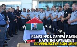 Samsun'da görevi başında hayatını kaybeden güvenlikçiye son görev