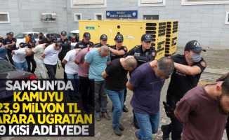 Samsun'da kamuyu 23,9 milyon TL zarara uğratan 49 kişi adliyede