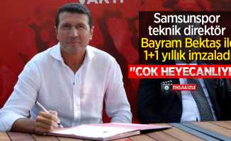 Samsunspor teknik direktör Bayram Bektaş ile 1+1 yıllık imzaladı... Bayram Bektaş: Çok heyecanlıyım 