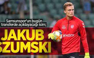 Samsunspor'un bugün transferde açıklayacağı isim; JAKUB SZUMSKI