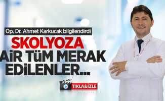 Skolyoza dair tüm merak edilenler... Op. Dr. Ahmet Karkucak bilgilendirdi