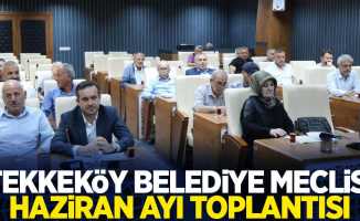 Tekkeköy Belediye Meclisi Haziran Ayı Toplantısı