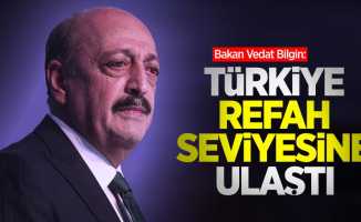 Bakan Bilgin: Türkiye refah seviyesine ulaştı