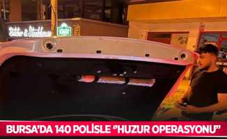 Bursa’da 140 polisle ‘Huzur Operasyonu’